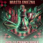 56 Międzynarodowy Turniej Szachowy o Puchar Prezydenta Miasta Gniezna!